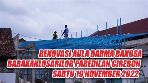 Renovasi Aula Darma Bangsa Babakanlosarilor Pabedilan Cirebon Sabtu