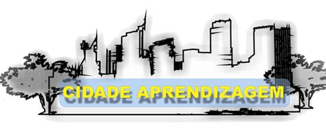 Cidade E Aprendizagem - Transformar as Cidades em um ambiente de Aprendizagem. – Consultor ...