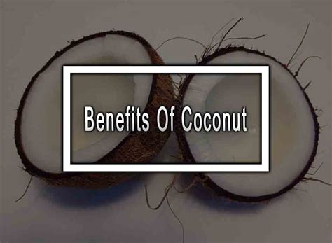 6 Benefits Of Coconut