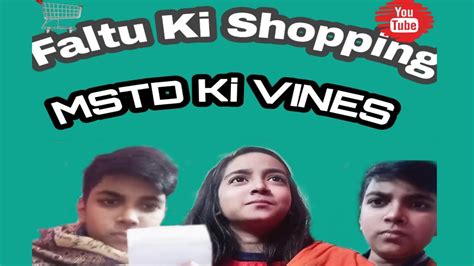 Faltu Ki Shopping 800 Ka Kaccha Kon Phenta H MSTD Ki Vines