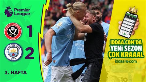 iddaa Sheffield United 1 2 Manchester City 3 Hafta MAÇ ÖZETİ