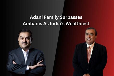 Adani Family Surpasses Ambanis As India's Wealthiest