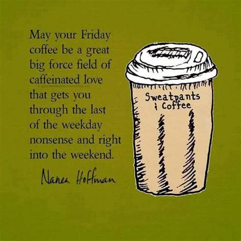 Friday Coffee Quotes May Your Coffee Be A Force Field Of Love