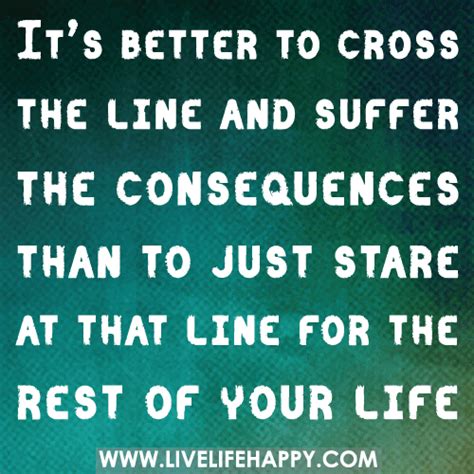 It's Better To Cross The Line - Live Life Happy