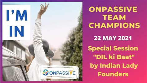 ONPASSIVE TEAM CHAMPIONS 22 MAY SPECIAL SESSION DIL KI BAAT BY