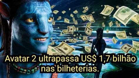 Avatar 2 ultrapassa US 1 7 bilhão nas bilheterias YouTube