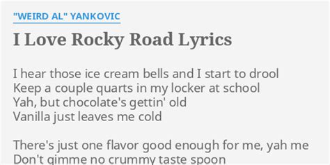 "I LOVE ROCKY ROAD" LYRICS by "WEIRD AL" YANKOVIC: I hear those ice...