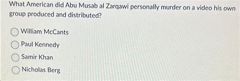 Solved What American Did Abu Musab Al Zarqawi Personally