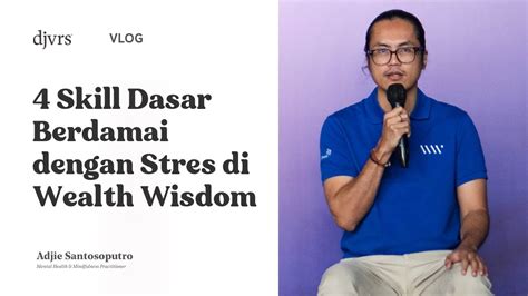 4 SKILL DASAR BERDAMAI DENGAN STRES WEALTH WISDOM VLOG Adjie