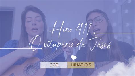 Hino 411 CCB O vitupério de Jesus Hinário 5 cantado e tocado