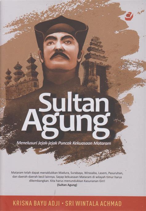 Sultan Agung Menelusuri Jejak Jejak Puncak Kekuasaan Mataram Istana