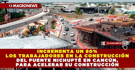 INCREMENTA UN 80 LOS TRABAJADORES EN LA CONSTRUCCIÓN DEL PUENTE