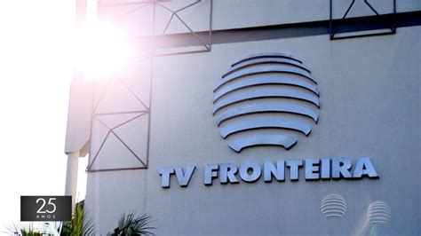 Fronteira Not Cias Edi O Tv Fronteira Completa Anos Como