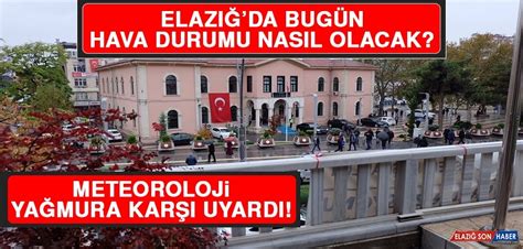 20 Haziranda Elazığda Hava Durumu Nasıl Olacak Elazığ Son Haber