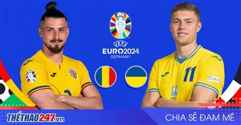 Lịch sử đối đầu Romania vs Ukraine CẦN BIẾT Euro 2024