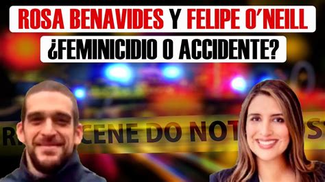 ROSA BENAVIDES Y FELIPE O NEILL FUE UN ACCIDENTE YouTube