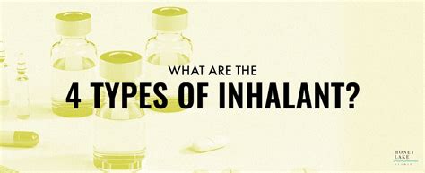 What are the 4 types of Inhalants? - Honey Lake Clinic Blog