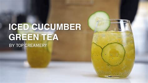 A Refreshing Green Tea With Cucumber Drink How To Make Iced Cucumber