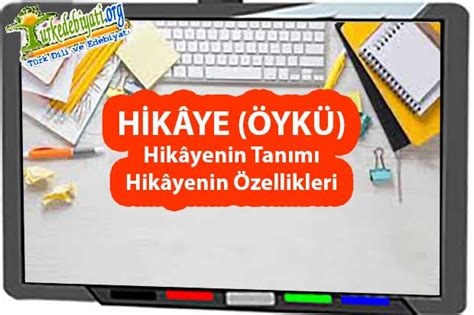 Hikâye Kavramı ve Özellikleri Türk Dili ve Edebiyatı