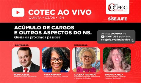 Cotec Ao Vivo Sisejufe Debate Cumula O De Cargos E Outros Aspectos Do