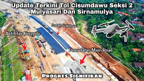 Update Terkini Tol Cisumdawu Seksi 2 Mulyasari Sirnamulya Progres