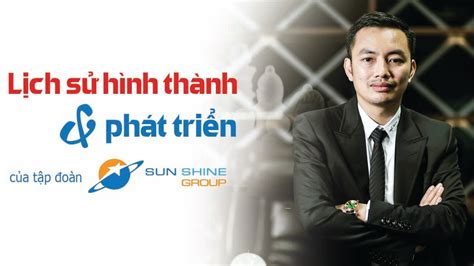 Lịch Sử Hình Thành Và Phát Triển Của Tập đoàn Sunshine Group Youtube