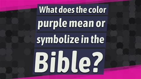 What Does The Color Purple Mean Or Symbolize In The Bible Youtube