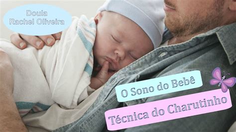 O Sono Do Bebê Técnica Do Charutinho Youtube