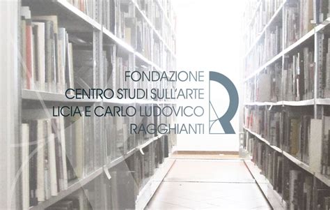 Le Attivit Della Fondazione Ragghianti Fondazione Cassa Di Risparmio