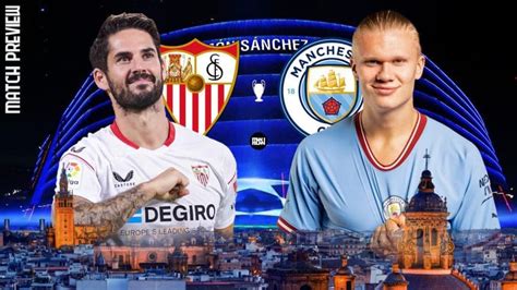 Sevilla Vs Manchester City Match Preview Ucl