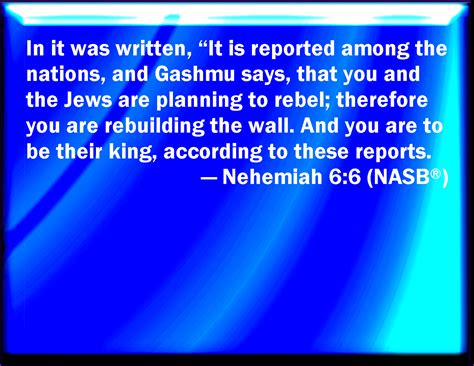 Nehemiah 66 Wherein Was Written It Is Reported Among The Heathen And