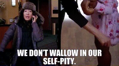 YARN We Don T Wallow In Our Self Pity Grey S Anatomy 2005