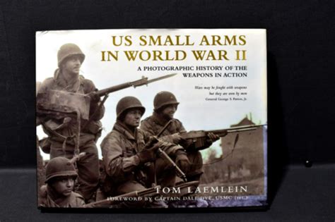 Us Small Arms In World War Ii A Photographic History Of The Weapons In