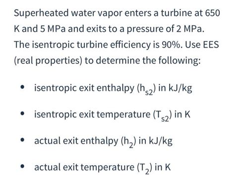 Solved Superheated Water Vapor Enters A Turbine At 650 Kand