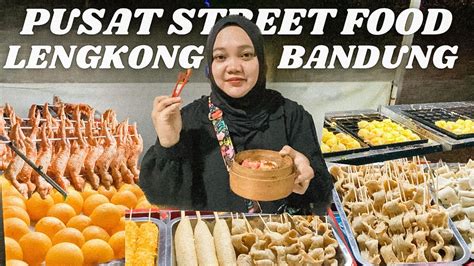 pusat street food bandung  suka kuliner wajib kesini youtube