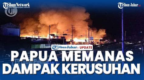 Papua Memanas Sejumlah Pengarak Jenazah Lukas Enembe Bakar Pertokoan