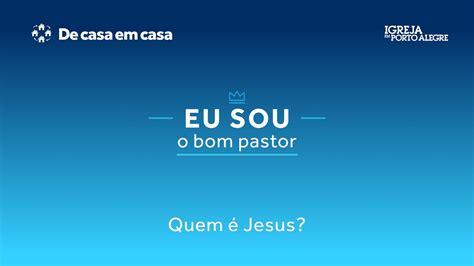 Quem é Jesus Eu Sou O Bom Pastor 29 01 2023 Youtube