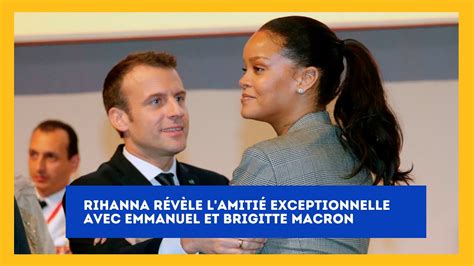 Rihanna D Voile L Amour De L Amiti Avec Emmanuel Et Brigitte Macron