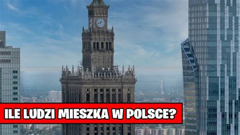 Ile ludzi mieszka w Polsce Ilu mieszkańców osób liczy Polska YouTube