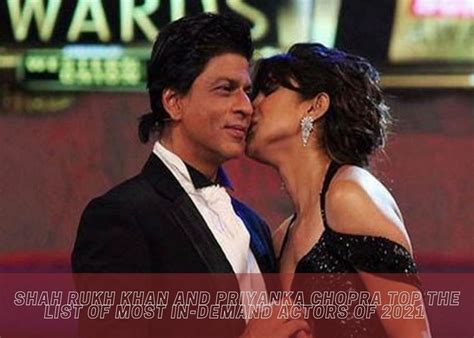 Shah Rukh Khan and Priyanka Chopra top the List of Most In-demand Actors of 2021