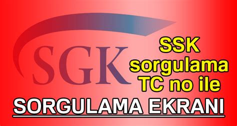 Ssk Sorgulama Online Sgk Sorgulama Ssk Sorgulama Tc No Ile Sgk