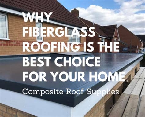 Why Is Fibreglass Roofing Best For Your Home