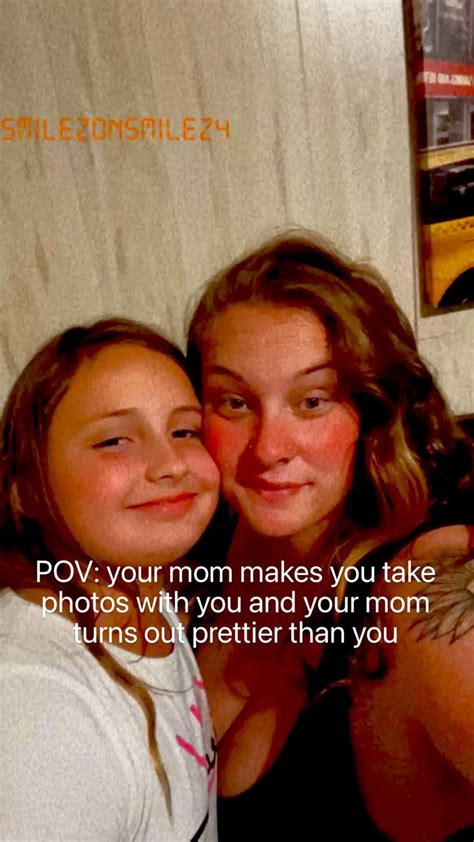 Pov Your Mom Makes You Take Photos With You And Your Mom Turns Out Prettier Than You In 2022