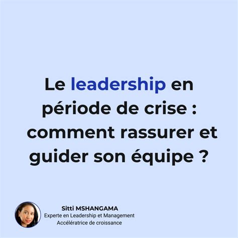 Le Leadership En P Riode De Crise Comment Rassurer Et Guider Son Quipe