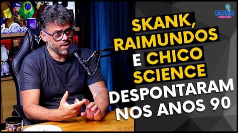 SKANK RAIMUNDOS E CHICO SCIENCE DESPONTARAM NOS ANOS 90 HENRIQUE