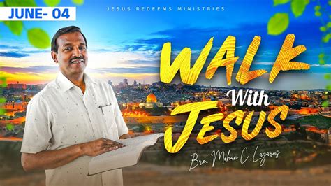 Walk With Jesus Bro Mohan C Lazarus June English Youtube