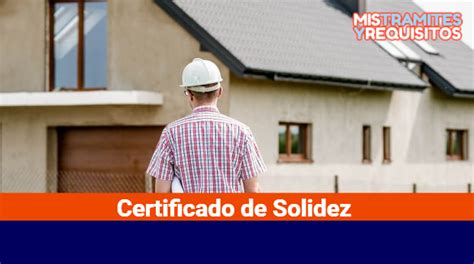 Conoce Como Solicitar Un Certificado De Solidez Y Seguridad