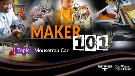 Maker 101 Mousetrap Car Fort Worth Public Library YouTube