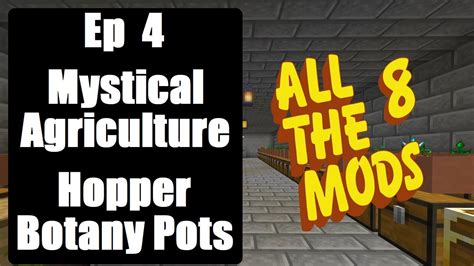 All The Mods 8 Ep 4 Mystical Agriculture Hopper Botany Pots