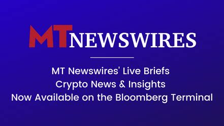 MT Newswires‘ Live Briefs Crypto News & Insights Now Available on the ...